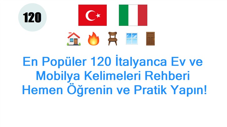 En Popüler 120 İtalyanca Ev ve Mobilya Kelimeleri Rehberi: Hemen Öğrenin ve Pratik Yapın!
